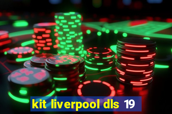 kit liverpool dls 19